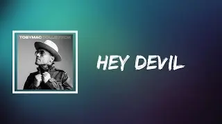 TobyMac - Hey Devil (Lyrics)