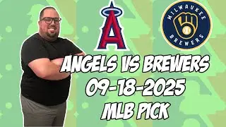 Milwaukee Brewers vs Los Angeles Angels 9/18/25 MLB Pick & Prediction | MLB Betting Tips