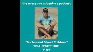 Surfers Not Street Children - Tom Hewitt MBE