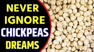 What does Chickpeas Dream Meaning | Dreaming of Chickpeas | Chickpeas Dream Interpretation