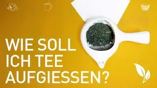 FAQ: Wie soll ich Tee aufgiessen?