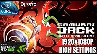 Samurai Jack   Battle Through Time  - |I5 3570 + GTX 660|1920x1080P|HIGH SETTINGS|GAMEPLAY