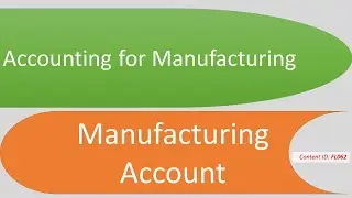 Lecture: Manufacturing Account | Accounting for Manufacturing (FL062)
