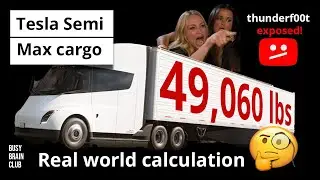Tesla Semi MAX CARGO- Real world Calculation - thunderf00t exposed!