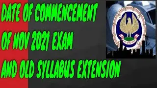 DATE OF COMMENCEMENT OF NOV 2021 EXAM AND OLD SYLLABUS(EXT)