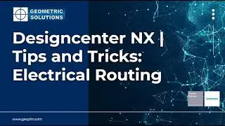 Designcenter NX Tips and Tricks: Electrical Routing