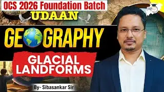 Glacial Landforms Explained | Complete Geography Concept | By Sibasankar Sir