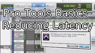 Pro Tools Basics 03: How to Reduce Latency/Delay in Pro Tools