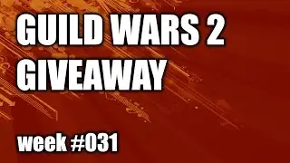 Guild Wars 2: Giveaway week #031