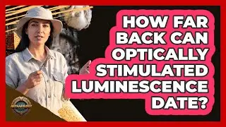 How far back can Optically Stimulated Luminescence date?