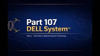 FAA Part 107  Exam Section 1: Airspace & Authorization | DELL System Drone Exam Logic Lens