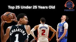 NBA Top 25 Players Under 25 Years old. NBA Podcast