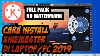 Cara Install Kinemaster Full Pack 2022 di PC/Laptop