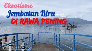 Eksotisme Jembatan Biru di Rawa Pening@JChristionoJURAGAN