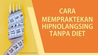Hypno-Langsing :  Cara Mempraktekan Hipnolangsing Tanpa Diet
