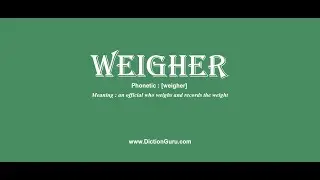 weigher: How to pronounce weigher with Phonetic and Examples