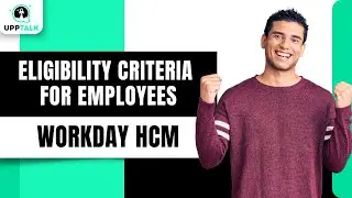 Eligibility Criteria for Workday Employees | Workday Benefits Training | Workday HCM | Upptalk