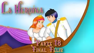 La Heroína - Parte 18 / Final Feliz