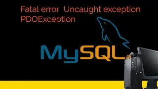 Fatal error  Uncaught exception  PDOException