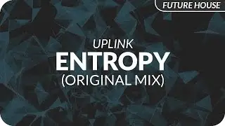 Uplink - Entropy (Original Mix)