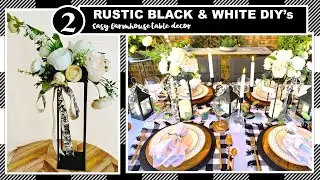 CREATE A RUSTIC DIY FARMHOUSE DECOR TABLESCAPE | 2 SUPER EASY BLACK & WHITE TABLE DECOR DIY's | 2022