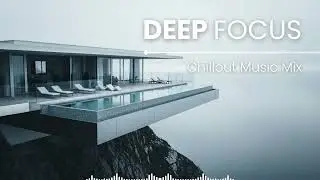 Focus Music | Relaxing Ambient Beats for Coding, Design, and Deep Thinking