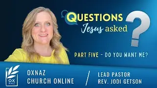 Questions Jesus Asked | Part Five - Do you want me?