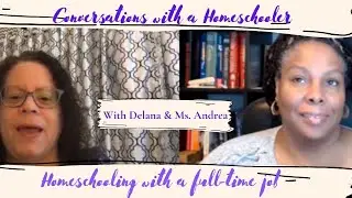 Conversation with a Homeschooler: Homeschooling While Working a full time job | Delana pt 1
