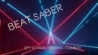 Beat Saber: Spy x Family Ending - Comedy