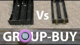 Comparing 18650 Holders - LAST DAY TO GROUP BUY