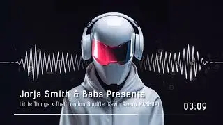 Jorja Smith & Babs Presents - Little Things x That London Shuffle (Kevin Rivers MASHUP)