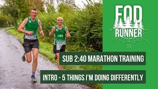 SUB 2:40 MARATHON Training INTRO - 5 Things I'm Doing DIFFERENTLY | FOD Runner