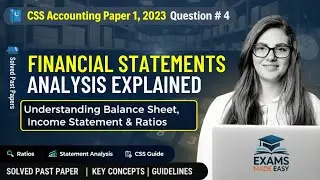 Financial Statements Analysis Explained | CSS Accounting 2023 Question 4 | Accounting Past Paper