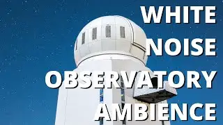 OBSERVATORY AMBIENCE - MEDITATION, FOCUS, SLEEP, WHITE NOISE, ASMR - SHOOTING DREAMS