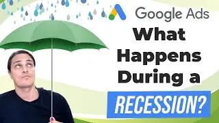 ⛈ What Happens to Google Ads During a Recession?