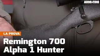Remington 700 Alpha 1 Hunter calibro .308 Winchester - La prova