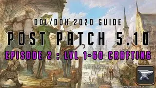 FFXIV LEVELING CRAFTING 1-60 | POST PATCH 5.10 | DOL/DOH 2020 GUIDE