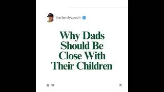 Why Dads Should Be Close With Their Children