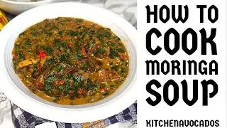 HOW TO COOK MORINGA SOUP | HEALTHY MORINGA SOUP RECIPE