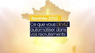 Rentr&eacute;e 2022 : ce que vous DEVEZ automatiser dans vos recrutements
