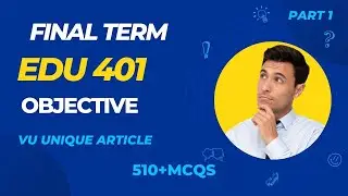 EDU 401 Final Term Preparation 2023 / Most Important & Frequently asked MCQS / EDU 401 Part 1