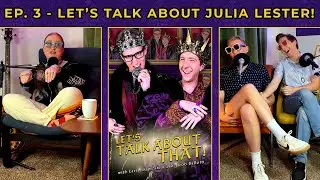 Ep. 3 - Let's Talk About Julia Lester!
