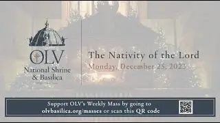 OLV's Christmas Day Mass 2023 - The Nativity of the Lord - from OLV National Shrine & Basilica