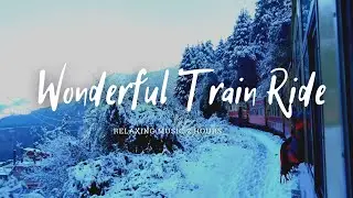 Train Snow Relaxing Music | Wonderful Train Ride | 2 hours