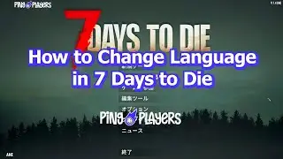 How to Change Language in 7 Days to Die (Quick Tutorial)