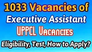 UPPCL Executive Assistant Vacancy | 1033 Vacancies in UPPCL | Eligibility, Typing, How to Apply?