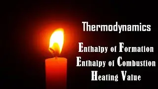 Enthalpy of Formation | Enthalpy of Combustion | Thermodynamics