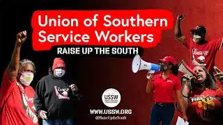 We are the Union of Southern Service Workers (USSW). We are organizing the South.
