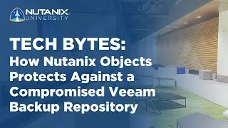 How Nutanix Objects Protects Against a Compromised Veeam Backup Repository | Tech Bytes