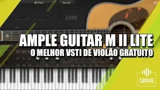 Ample Guitar M II Lite - O Melhor Plugin VSTi de Viol&atilde;o Gratuito (Review)